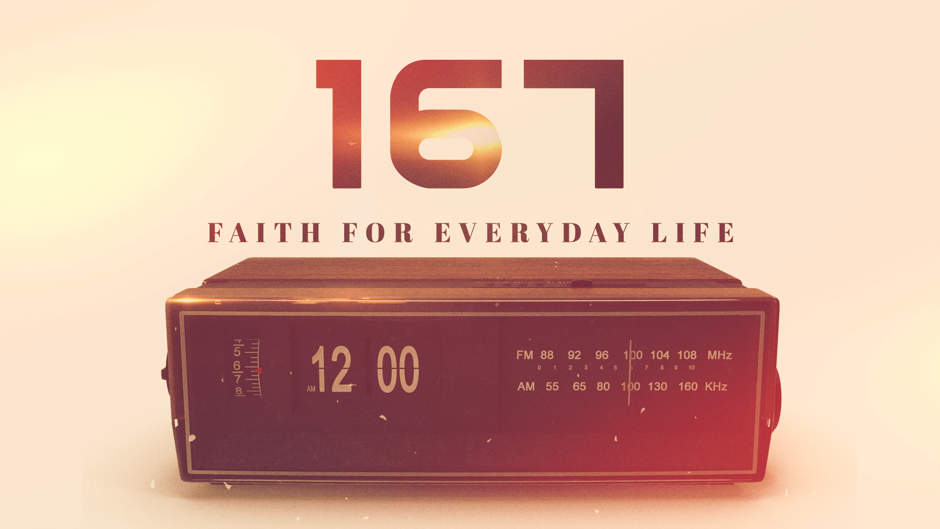 167: Faith for Everyday Life