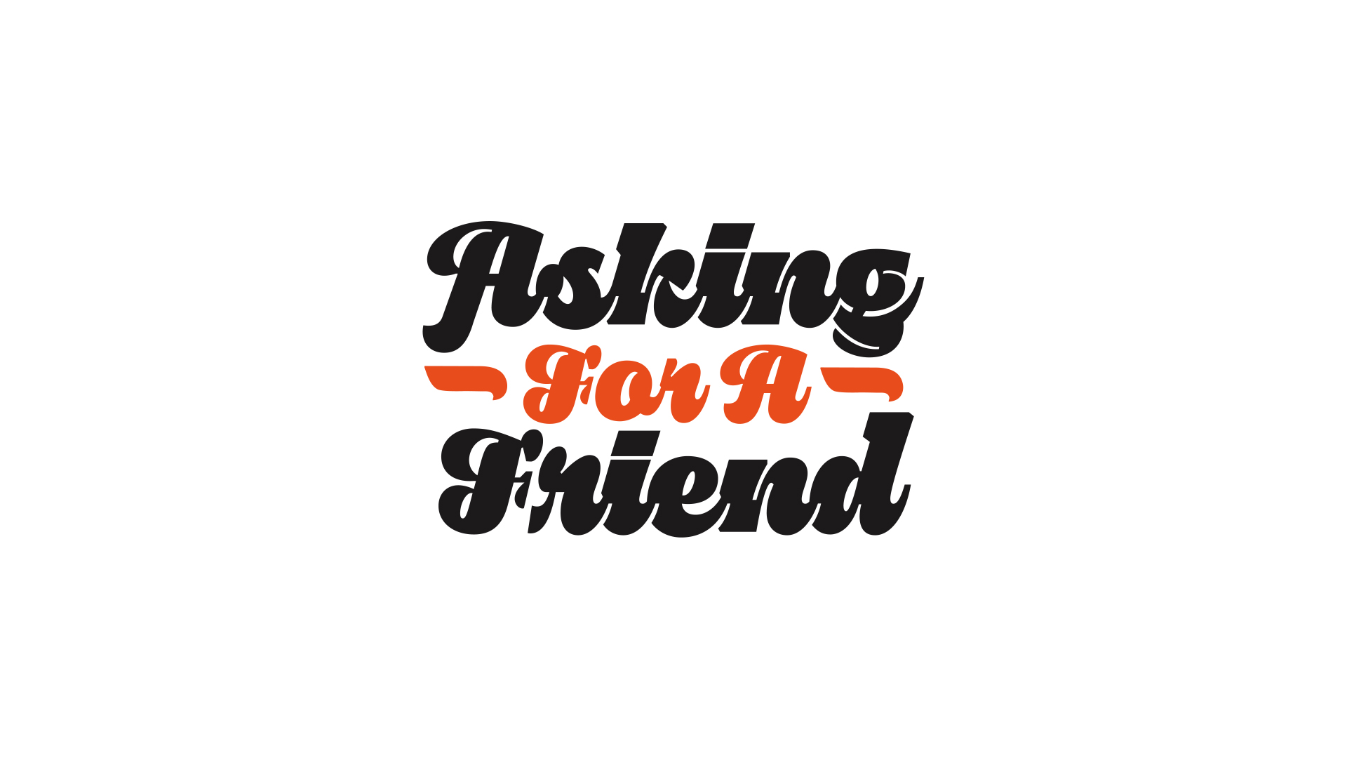 Asking for a Friend